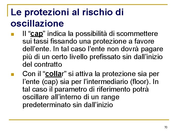 Le protezioni al rischio di oscillazione n n Il “cap” indica la possibilità di