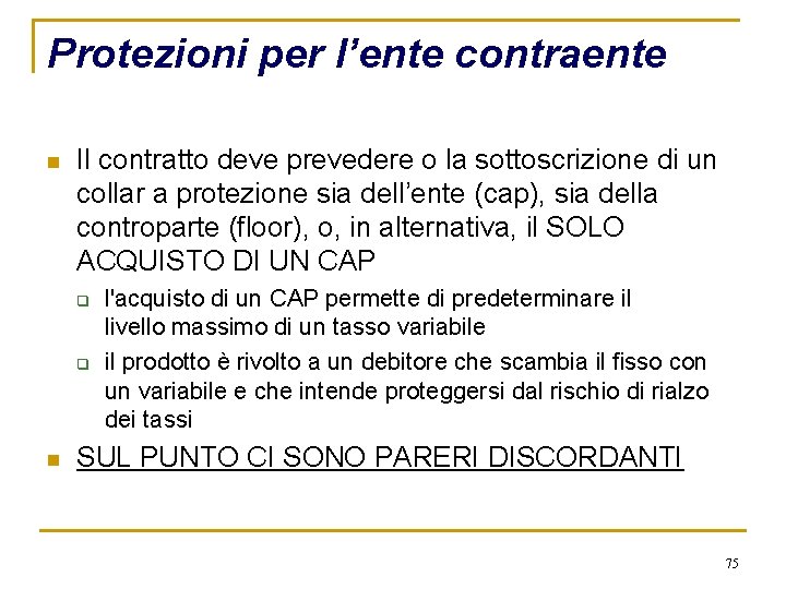 Protezioni per l’ente contraente n Il contratto deve prevedere o la sottoscrizione di un