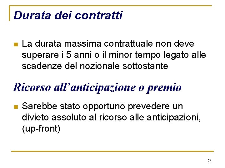 Durata dei contratti n La durata massima contrattuale non deve superare i 5 anni