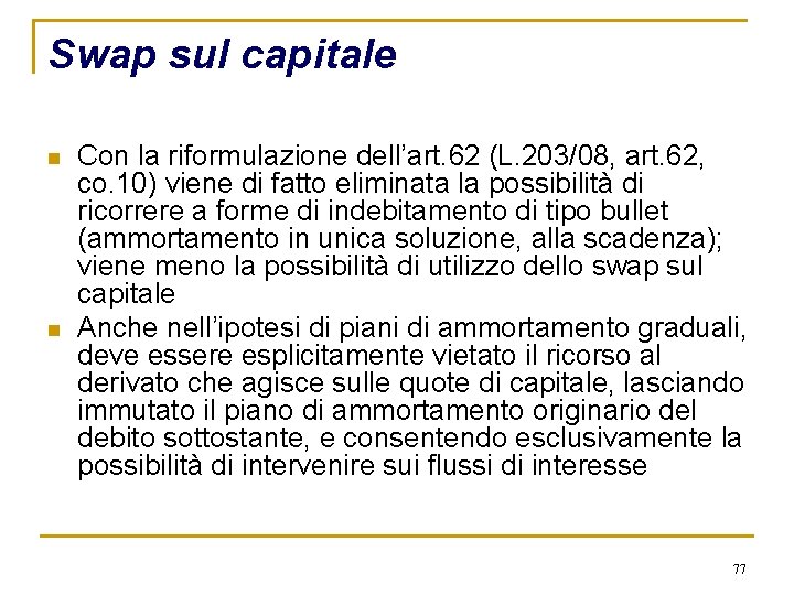 Swap sul capitale n n Con la riformulazione dell’art. 62 (L. 203/08, art. 62,