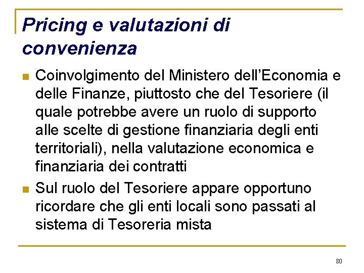 Pricing e valutazioni di convenienza n n Coinvolgimento del Ministero dell’Economia e delle Finanze,