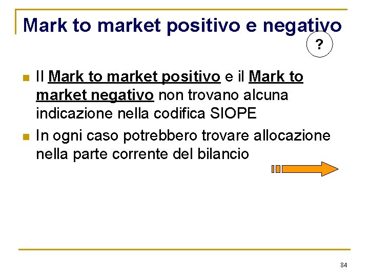 Mark to market positivo e negativo ? n n Il Mark to market positivo