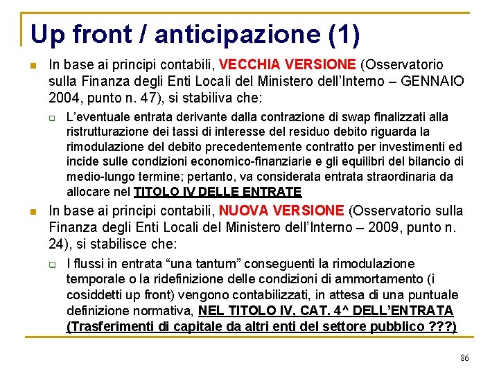 Up front / anticipazione (1) n In base ai principi contabili, VECCHIA VERSIONE (Osservatorio