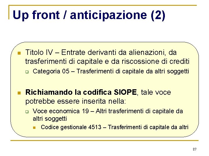 Up front / anticipazione (2) n Titolo IV – Entrate derivanti da alienazioni, da