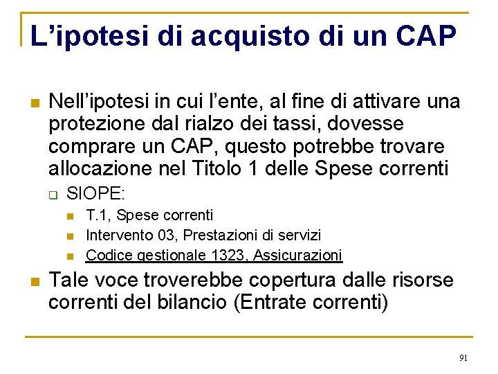 L’ipotesi di acquisto di un CAP n Nell’ipotesi in cui l’ente, al fine di