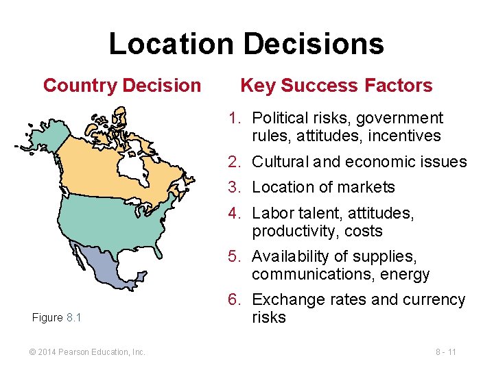 Location Decisions Country Decision Key Success Factors 1. Political risks, government rules, attitudes, incentives