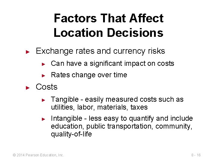Factors That Affect Location Decisions ► ► Exchange rates and currency risks ► Can