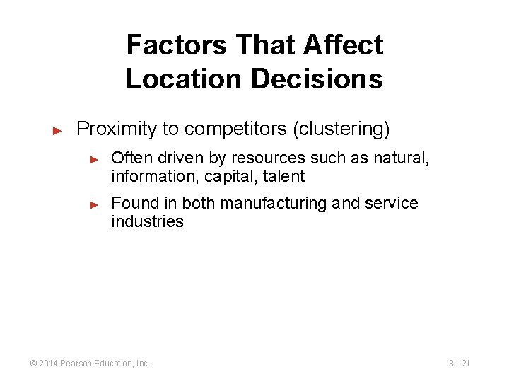Factors That Affect Location Decisions ► Proximity to competitors (clustering) ► ► Often driven