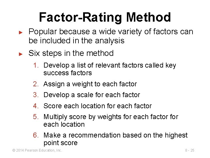 Factor-Rating Method ► ► Popular because a wide variety of factors can be included