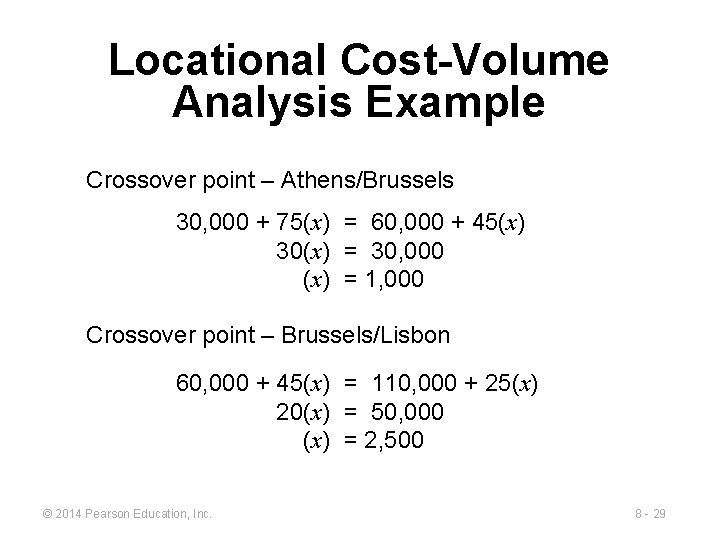 Locational Cost-Volume Analysis Example Crossover point – Athens/Brussels 30, 000 + 75(x) = 60,