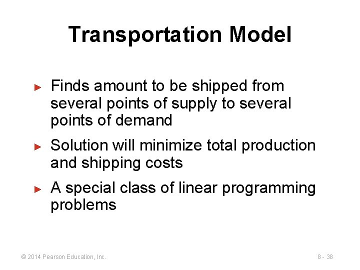 Transportation Model ► ► ► Finds amount to be shipped from several points of
