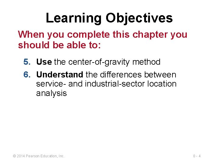 Learning Objectives When you complete this chapter you should be able to: 5. Use