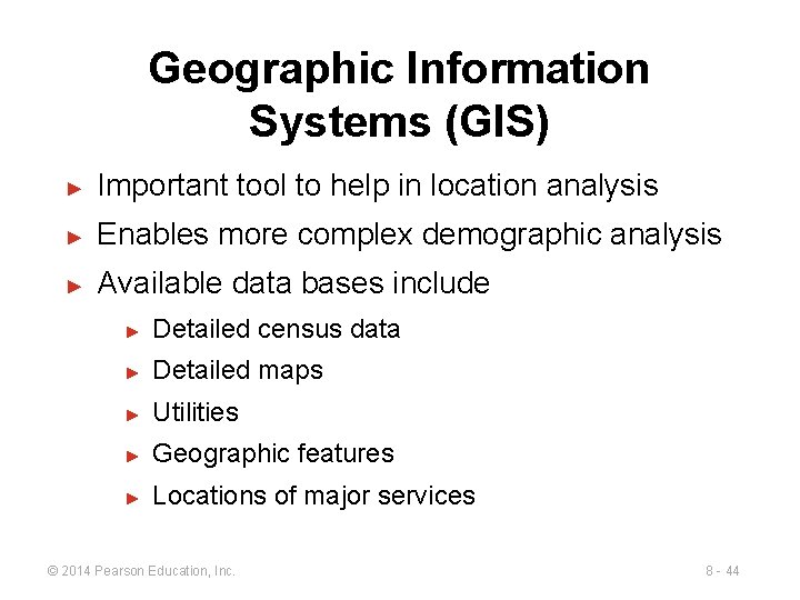 Geographic Information Systems (GIS) ► Important tool to help in location analysis ► Enables