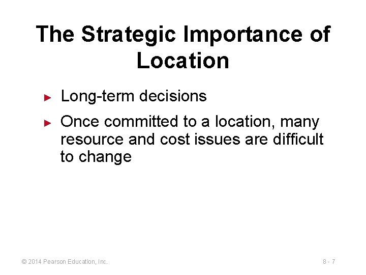 The Strategic Importance of Location ► ► Long-term decisions Once committed to a location,