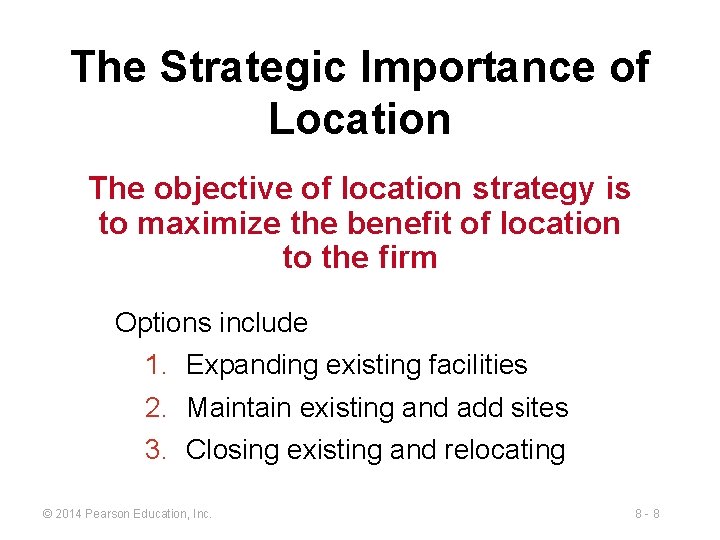 The Strategic Importance of Location The objective of location strategy is to maximize the