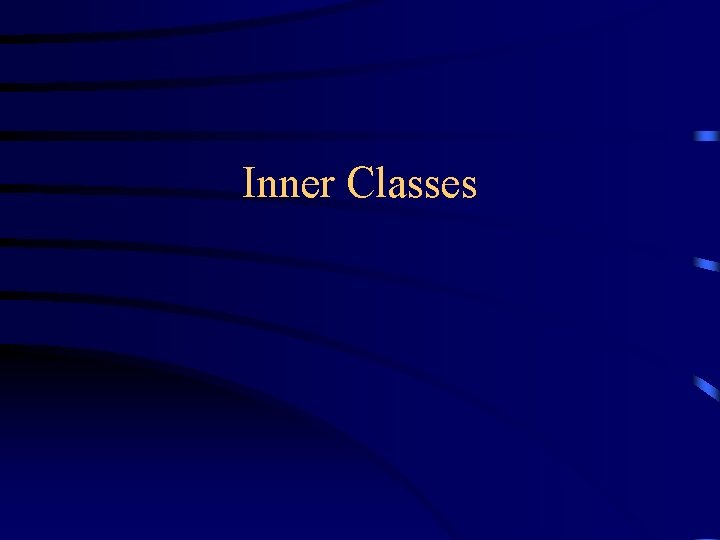 Inner Classes 