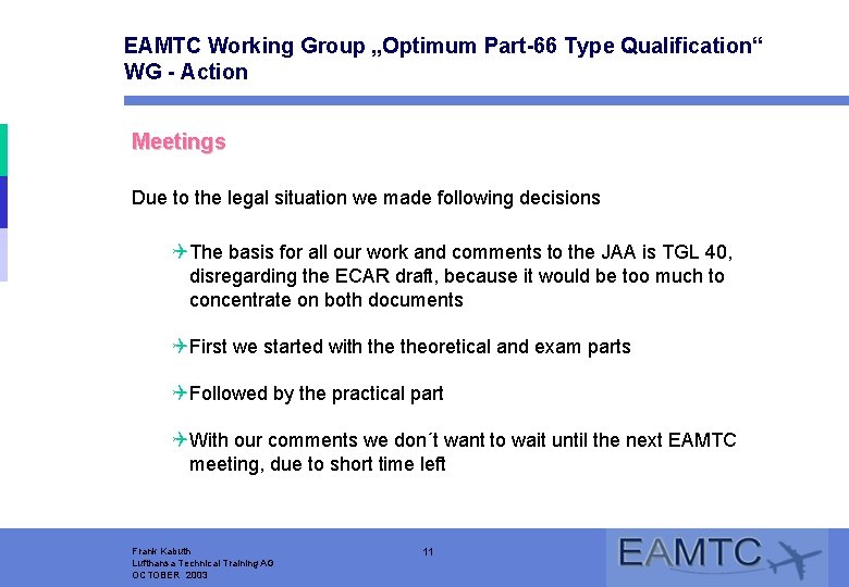 EAMTC Working Group „Optimum Part-66 Type Qualification“ WG - Action Meetings Due to the