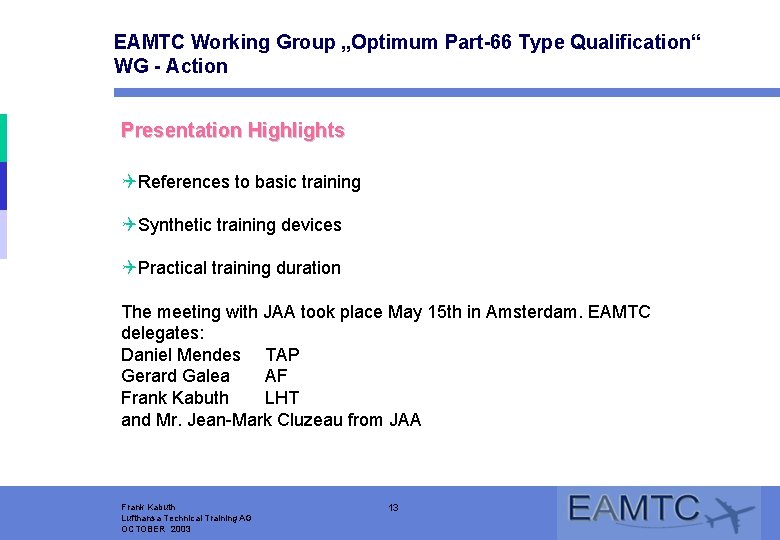 EAMTC Working Group „Optimum Part-66 Type Qualification“ WG - Action Presentation Highlights QReferences to