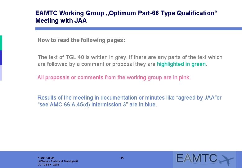 EAMTC Working Group „Optimum Part-66 Type Qualification“ Meeting with JAA How to read the