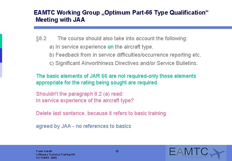 EAMTC Working Group „Optimum Part-66 Type Qualification“ Meeting with JAA § 8. 2 The