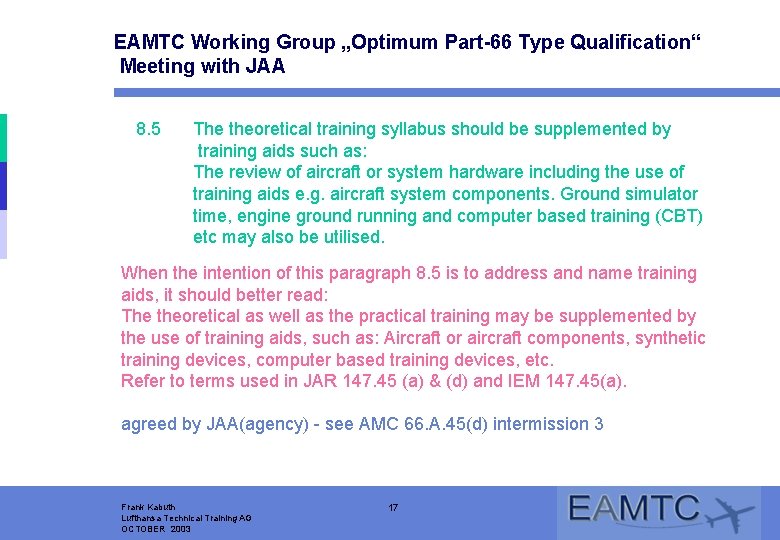 EAMTC Working Group „Optimum Part-66 Type Qualification“ Meeting with JAA 8. 5 The theoretical
