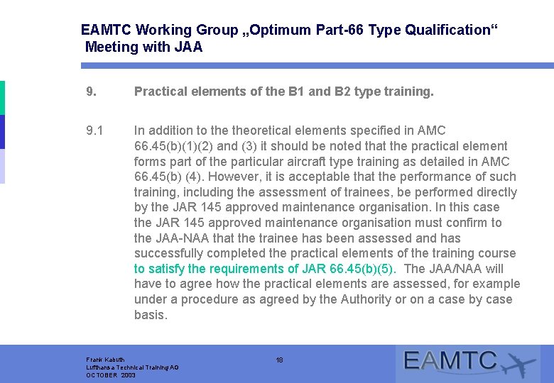 EAMTC Working Group „Optimum Part-66 Type Qualification“ Meeting with JAA 9. Practical elements of