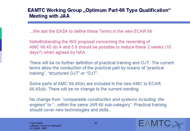 EAMTC Working Group „Optimum Part-66 Type Qualification“ Meeting with JAA. . . We ask