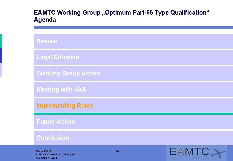 EAMTC Working Group „Optimum Part-66 Type Qualification“ Agenda Review Rückblick Legal Situation WF/Q 2001