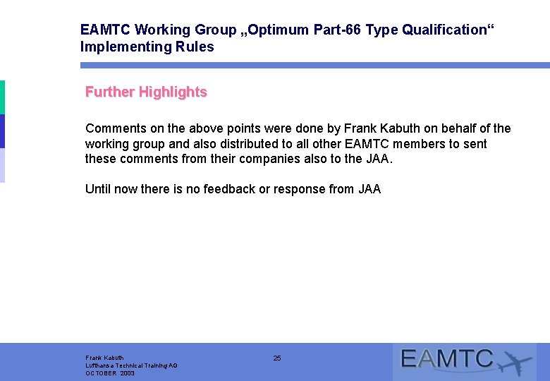 EAMTC Working Group „Optimum Part-66 Type Qualification“ Implementing Rules Further Highlights Comments on the