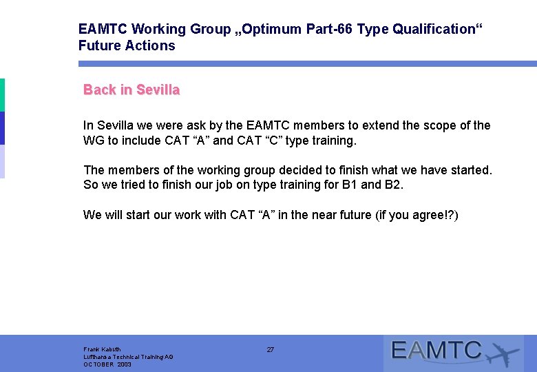 EAMTC Working Group „Optimum Part-66 Type Qualification“ Future Actions Back in Sevilla In Sevilla