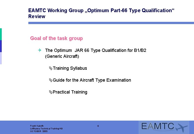 EAMTC Working Group „Optimum Part-66 Type Qualification“ Review Goal of the task group Q