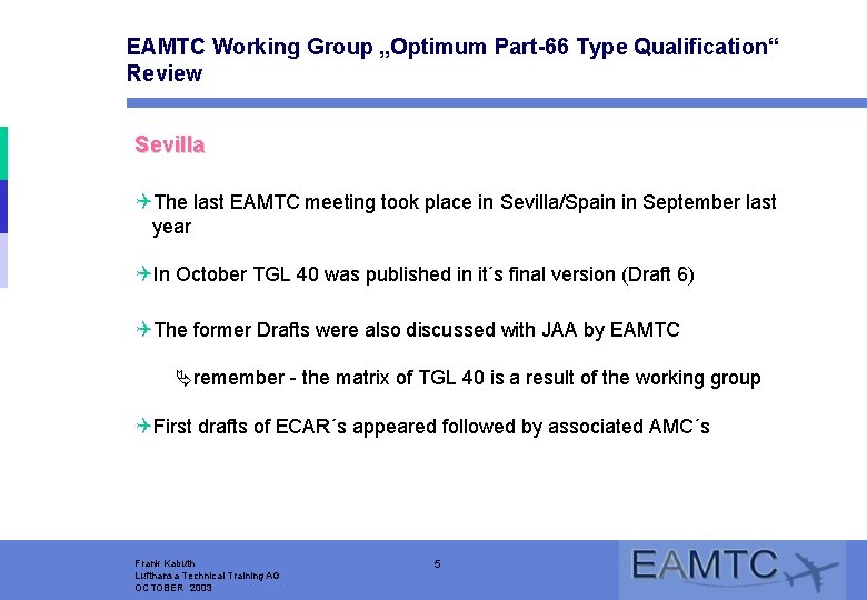 EAMTC Working Group „Optimum Part-66 Type Qualification“ Review Sevilla QThe last EAMTC meeting took