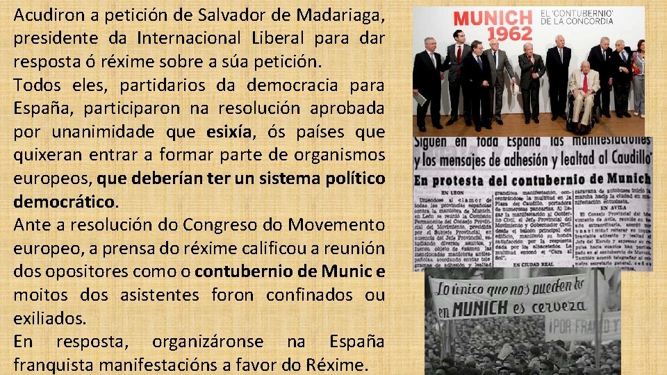 Acudiron a petición de Salvador de Madariaga, presidente da Internacional Liberal para dar resposta