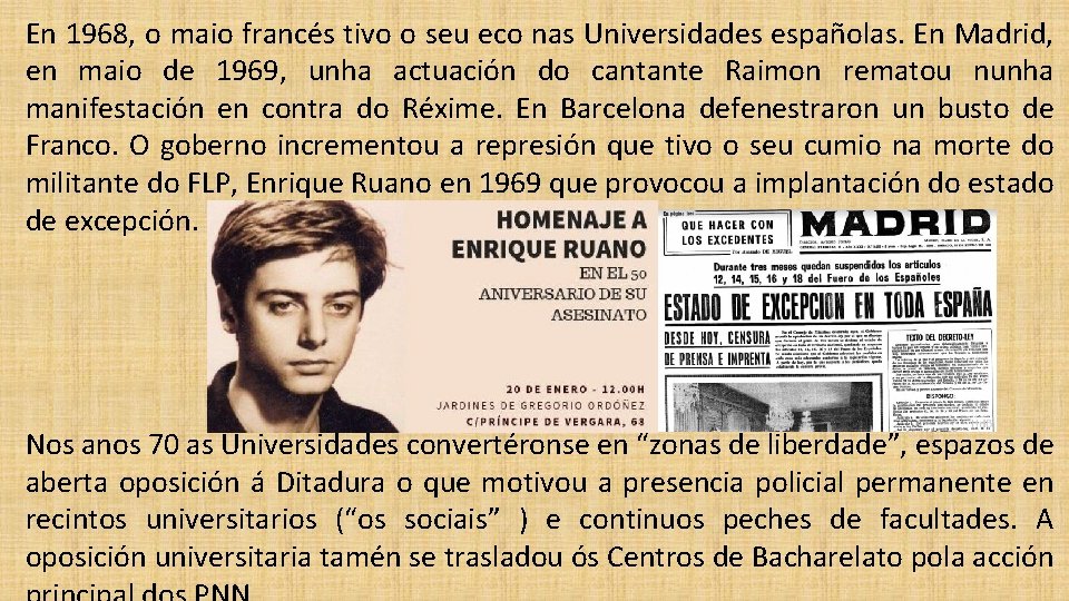 En 1968, o maio francés tivo o seu eco nas Universidades españolas. En Madrid,