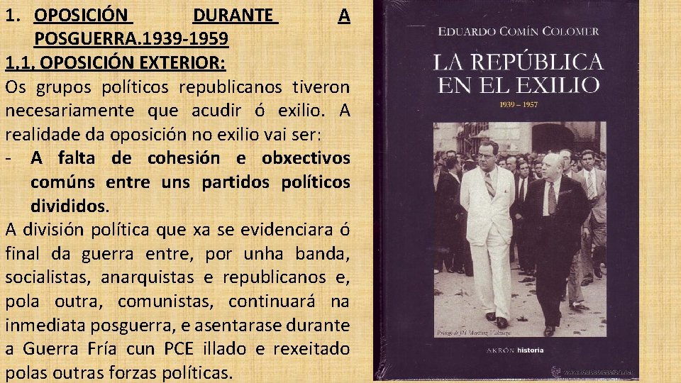 1. OPOSICIÓN DURANTE A POSGUERRA. 1939 -1959 1, 1, OPOSICIÓN EXTERIOR: Os grupos políticos
