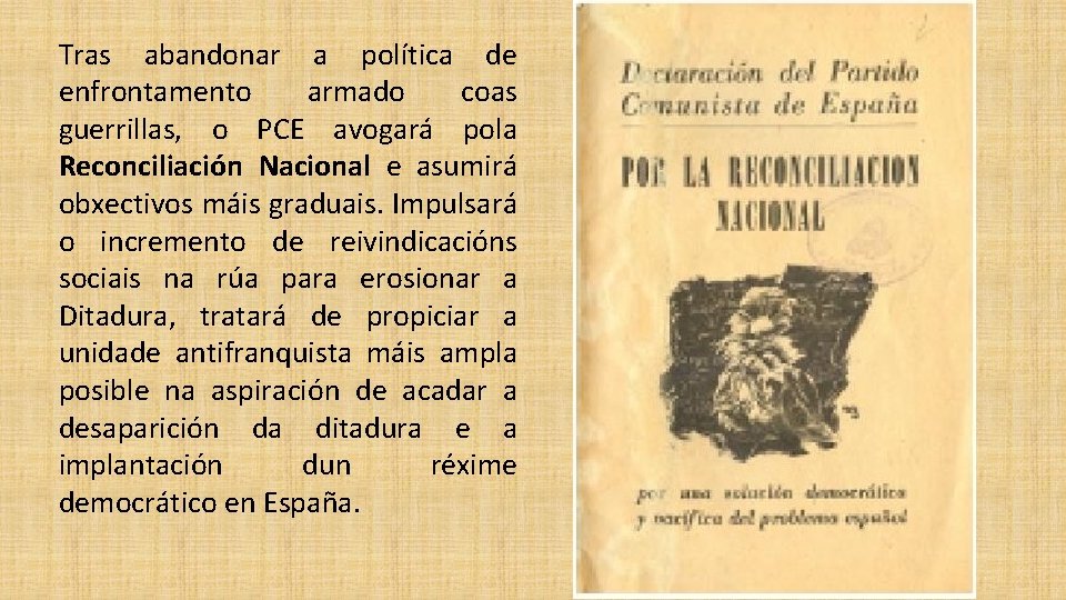 Tras abandonar a política de enfrontamento armado coas guerrillas, o PCE avogará pola Reconciliación