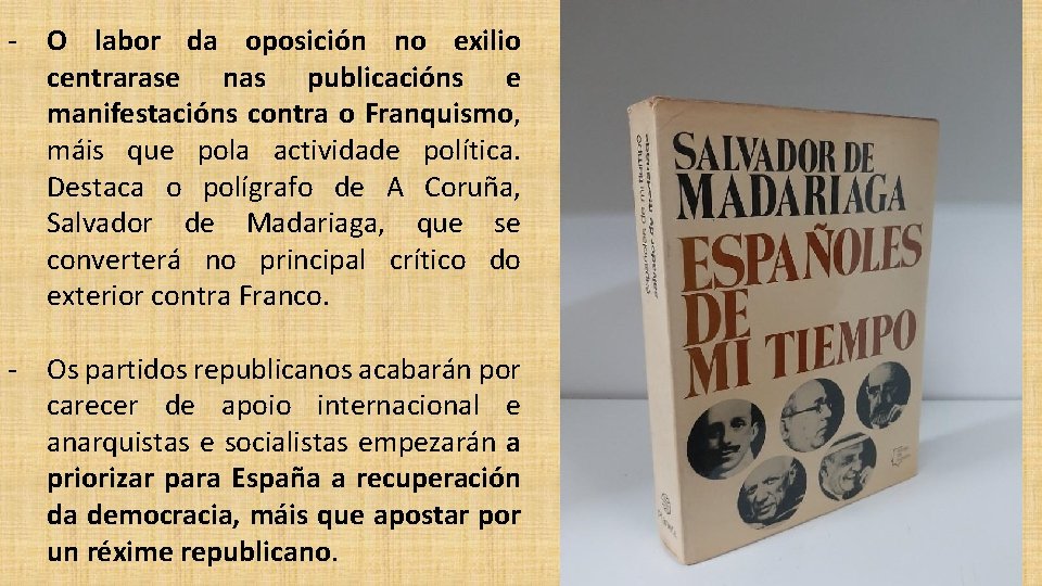 - O labor da oposición no exilio centrarase nas publicacións e manifestacións contra o