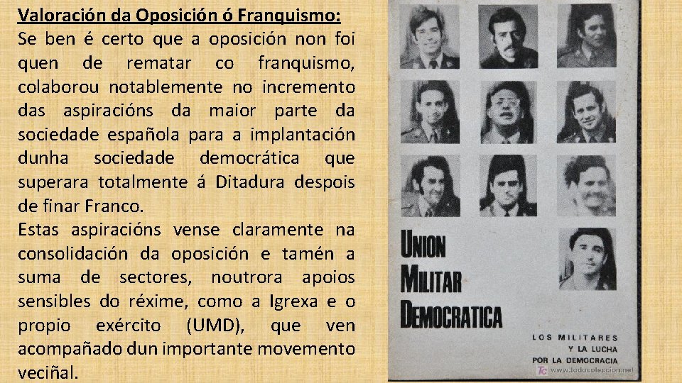 Valoración da Oposición ó Franquismo: Se ben é certo que a oposición non foi