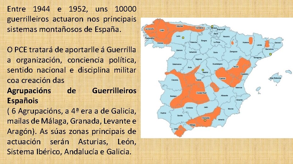 Entre 1944 e 1952, uns 10000 guerrilleiros actuaron nos principais sistemas montañosos de España.