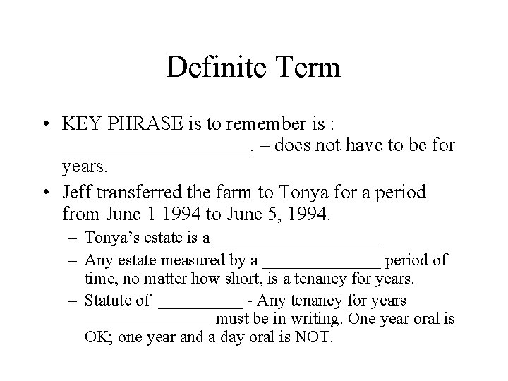 Definite Term • KEY PHRASE is to remember is : __________. – does not