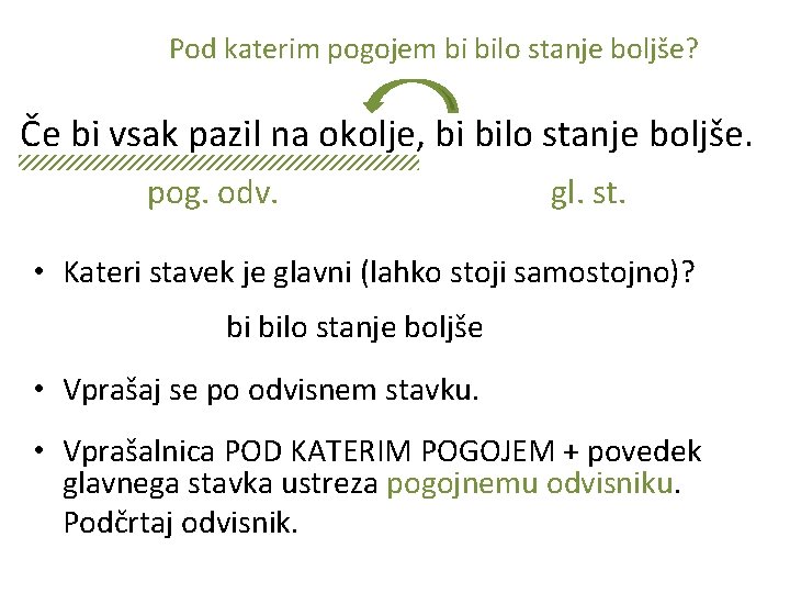 Pod katerim pogojem bi bilo stanje boljše? Če bi vsak pazil na okolje, bi