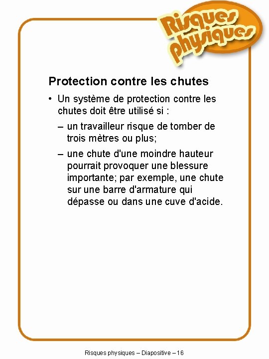 Protection contre les chutes • Un système de protection contre les chutes doit être