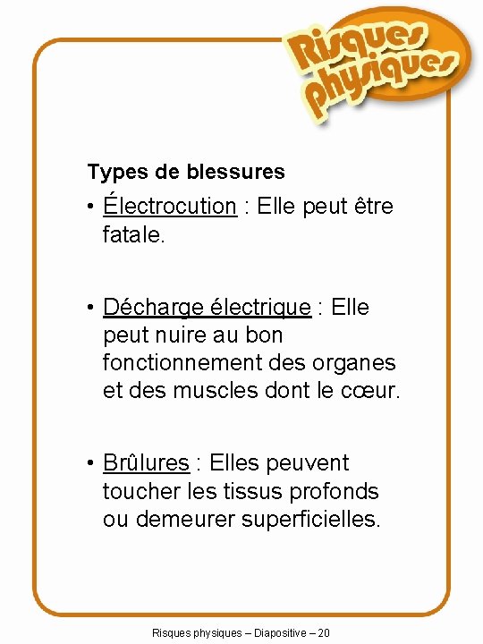 Types de blessures • Électrocution : Elle peut être fatale. • Décharge électrique :