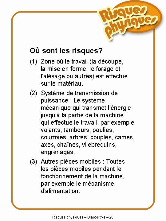 Où sont les risques? (1) Zone où le travail (la découpe, la mise en