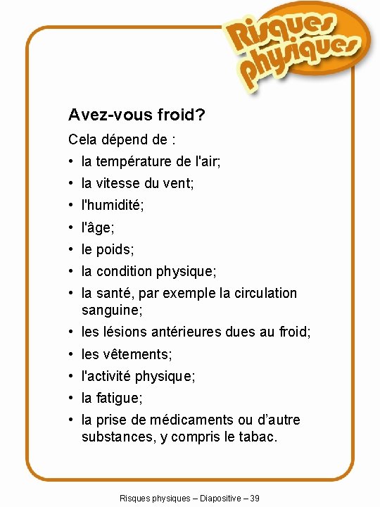 Avez-vous froid? Cela dépend de : • la température de l'air; • la vitesse