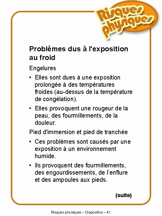 Problèmes dus à l'exposition au froid Engelures • Elles sont dues à une exposition