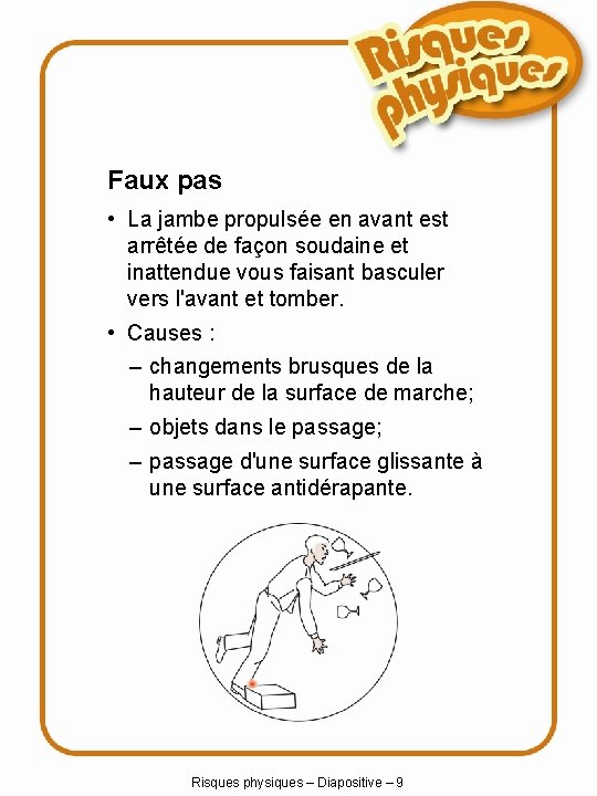 Faux pas • La jambe propulsée en avant est arrêtée de façon soudaine et