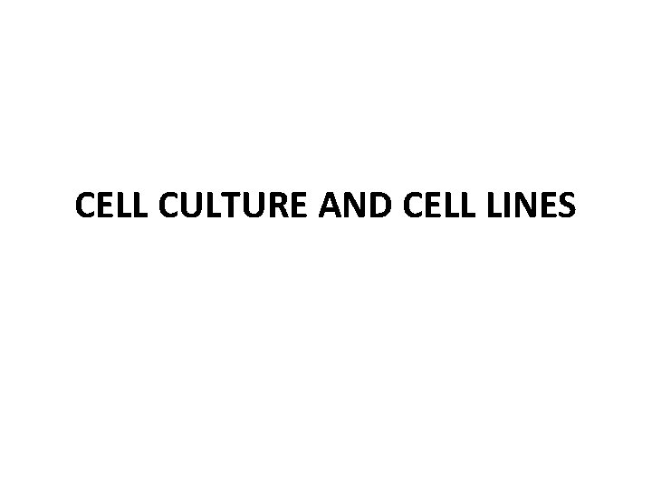 CELL CULTURE AND CELL LINES 