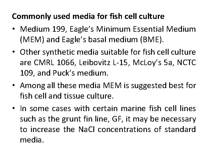 Commonly used media for fish cell culture • Medium 199, Eagle’s Minimum Essential Medium