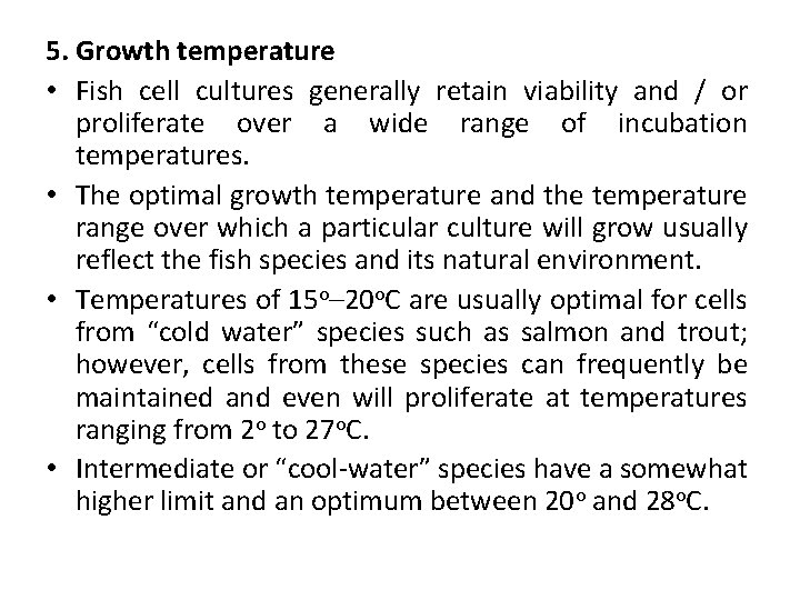 5. Growth temperature • Fish cell cultures generally retain viability and / or proliferate